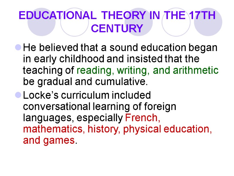 EDUCATIONAL THEORY IN THE 17TH CENTURY He believed that a sound education began in